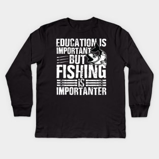 Education is important but fishing is importanter Kids Long Sleeve T-Shirt